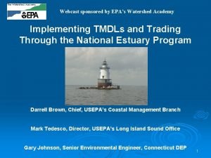 Webcast sponsored by EPAs Watershed Academy Implementing TMDLs