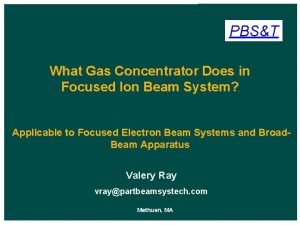PBST What Gas Concentrator Does in Focused Ion