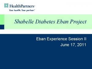 Shabelle Diabetes Eban Project Eban Experience Session II