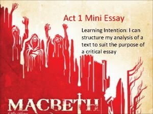 Act 1 Mini Essay Learning Intention I can