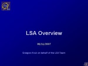 LSA Overview 06112007 Grzegorz Kruk on behalf of