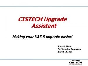 CISTECH Upgrade Assistant Making your XA 7 8