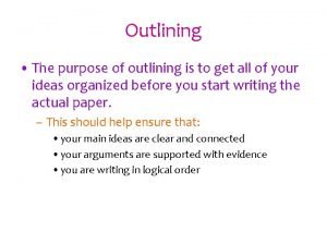 The purpose of outlining
