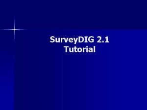 Survey DIG 2 1 Tutorial Tutorial Contents Introduction