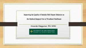 Improving the Quality of Bedside Shift Report Behavior