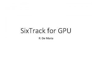 Six Track for GPU R De Maria Six