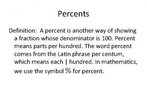 A percent is a fraction whose denominator is 100