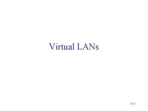 Virtual LANs 11 1 What Is a VLAN