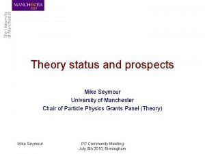 Theory status and prospects Mike Seymour University of