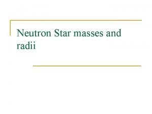 Neutron Star masses and radii NS Masses n