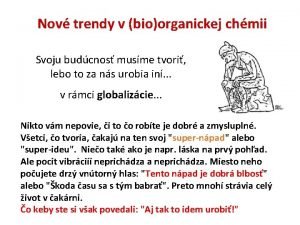 Nov trendy v bioorganickej chmii Svoju budcnos musme