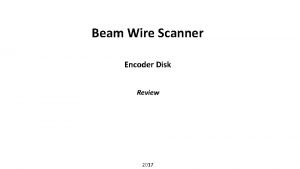 Beam Wire Scanner Encoder Disk Review 2017 Contents
