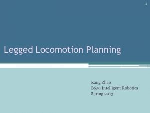 1 Legged Locomotion Planning Kang Zhao B 659