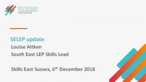 SELEP update Louise Aitken South East LEP Skills