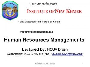 INSTITUTE OF NEW KHMER Human Resources Managements Lectured