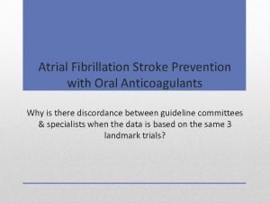 Atrial Fibrillation Stroke Prevention with Oral Anticoagulants Why