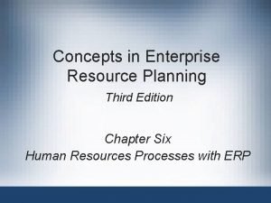 Concepts in Enterprise Resource Planning Third Edition Chapter