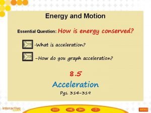 Energy and Motion Essential Question How is energy
