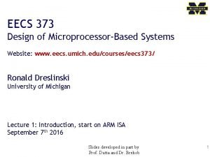 EECS 373 Design of MicroprocessorBased Systems Website www