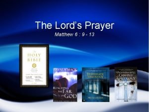 The Lords Prayer Matthew 6 9 13 The