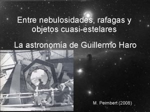 Entre nebulosidades rafagas y objetos cuasiestelares La astronoma