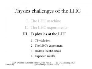 Physics challenges of the LHC I The LHC