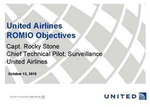 United Airlines ROMIO Objectives Capt Rocky Stone Chief