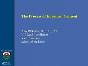 The Process of Informed Consent Amy Blakeslee BS