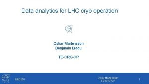 Data analytics for LHC cryo operation Oskar Martensson