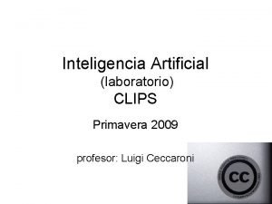 Inteligencia Artificial laboratorio CLIPS Primavera 2009 profesor Luigi