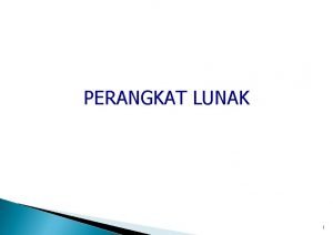 PERANGKAT LUNAK 1 Perangkat Lunak Pengetahuan Dasar PL