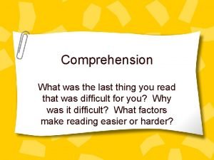 Comprehension What was the last thing you read