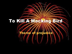 To Kill A Mocking Bird Theme of prejudice