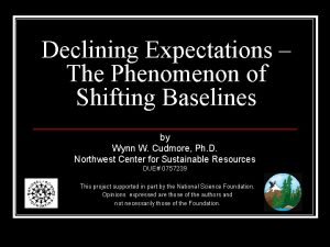 Declining Expectations The Phenomenon of Shifting Baselines by