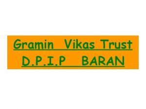 Gramin Vikas Trust D P I P BARAN