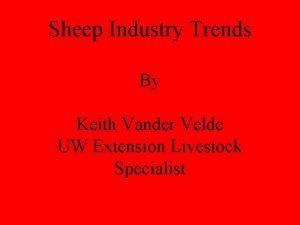 Sheep Industry Trends By Keith Vander Velde UW