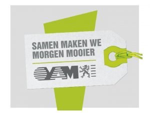 Organisatiebeheersing in de OVAM Henny De Baets Administrateurgeneraal