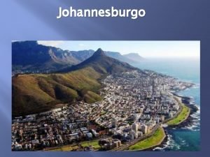 Johannesburgo JOHANNESBURGO Qu es La Cumbre de Johannesburgo