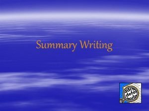 Summary Writing What is a Summary In a