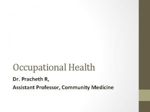 Occupational Health Dr Pracheth R Assistant Professor Community