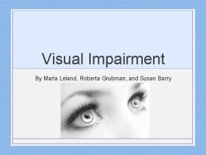 Visual Impairment By Marla Leland Roberta Grubman and