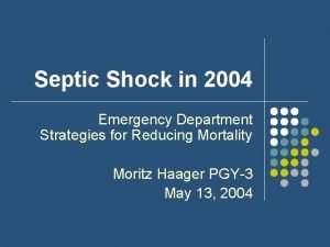 Septic Shock in 2004 Emergency Department Strategies for