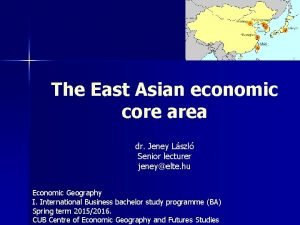 The East Asian economic core area dr Jeney