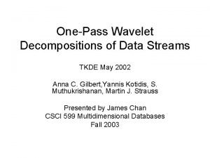 OnePass Wavelet Decompositions of Data Streams TKDE May