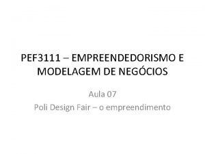 PEF 3111 EMPREENDEDORISMO E MODELAGEM DE NEGCIOS Aula