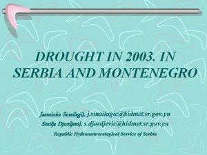 DROUGHT IN 2003 IN SERBIA AND MONTENEGRO Jasminka