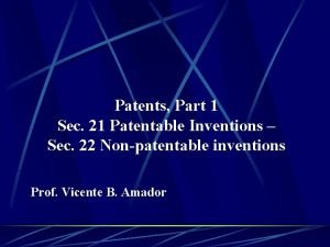 Patents Part 1 Sec 21 Patentable Inventions Sec