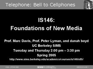 Telephone Bell to Cellphones IS 146 Foundations of