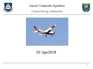 Aurora Composite Squadron Citizens Serving Communities 10 Apr