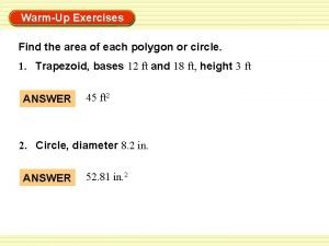 WarmUp Exercises Find the area of each polygon